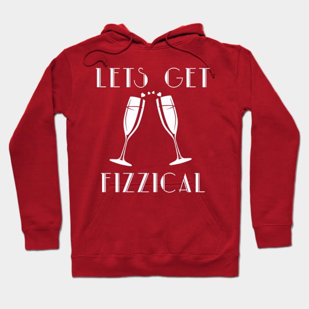 Lets Get Fizzical- Prosecco Funny Alcohol Joke Hoodie by IceTees